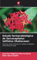 Estudo farmacobiológico de Sarcocephalus latifolius (Rubiaceae)