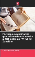 Factores exploratórios que influenciam a adesão à ART entre as PVHVI em Zanzibar