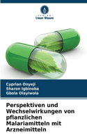 Perspektiven und Wechselwirkungen von pflanzlichen Malariamitteln mit Arzneimitteln