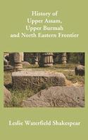 History of Upper Assam, Upper Burmah and North Eastern Frontier