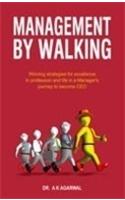 Management By WalkingWinning Strategies For Excellence In Profession And Life In A Manager's Journey To Become Ceo