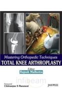 Mastering Orthopedic Techniques: Total Knee Arthroplasty