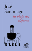 Viaje del Elefante (60 Aniversario de Alfaguara) / The Elephant's Journey