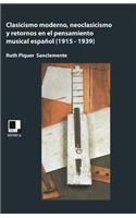 Clasicismo moderno, neoclasicismo, y retornos en el pensamiento musical español (1915-1939)