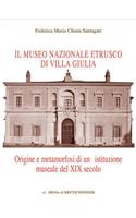 Il Museo Nazionale Etrusco Di Villa Giulia: Origine E Metamorfosi Di Un'istituzione Museale del XIX Secolo