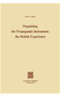 Organising the Propaganda Instrument: The British Experience