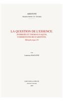 La Question de l'Essence. Averroes Et Thomas d'Aquin, Commentateurs d'Aristote, Metaphysique Z1