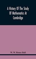 History Of The Study Of Mathematics At Cambridge