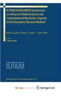 IUTAM/IACM/IABEM Symposium on Advanced Mathematical and Computational Mechanics Aspects of the Boundary Element Method