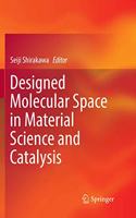 Designed Molecular Space in Material Science and Catalysis