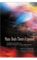 Many-Body Theory Exposed!: Propagator Description of Quantum Mechanics in Many-Body Systems