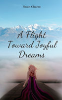 A Flight Toward Joyful Dreams