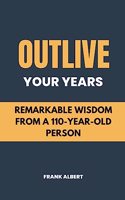 Outlive Your Years