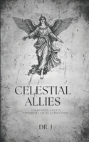 Celestial Allies: Summoning Angels Through Law of Attraction