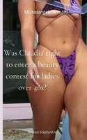 Did Claudia do well to enter the Sexy Lady over 40 contest?