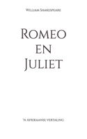 Romeo en Juliet: 'n Afrikaanse vertaling(Klassiek in Afrikaans)