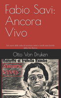 Fabio Savi: Ancora Vivo: Dal cuore delle celle di sicurezza, verità e inediti sulla banda della Uno Bianca