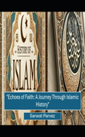 "Echoes of Faith: A Journey Through Islamic History"