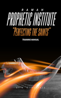 Ramah Prophetic Institute: Perfecting the Saints Training Manual