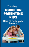 Guide on parenting kids