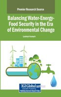 Balancing Water-Energy-Food Security in the Era of Environmental Change: (Advances in Environmental Engineering and Green Technologies)