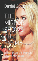 The Mirror Shows the Enemy: Book Forty of the Midnight Never Ending saga