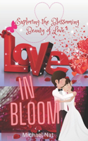 Love in Bloom: Exploring the Blossoming Beauty of Love