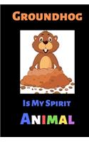Groundhog Is My Spirit Animal