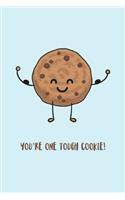 You're One Tough Cookie !