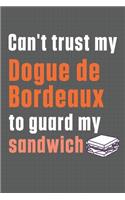 Can't trust my Dogue de Bordeaux to guard my sandwich: For Dogue de Bordeaux Dog Breed Fans