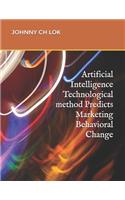 Artificial Intelligence Technological method Predicts Marketing Behavioral Change