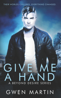 Give Me A Hand: (1 Beyond Desire)