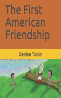 The First American Friendship