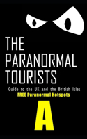 Paranormal Tourists Guide to The UK and the British Isles: FREE paranormal Hotspots "A"