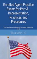 Enrolled Agent Practice Exams for Part 3 - Representation, Practices, and Procedures