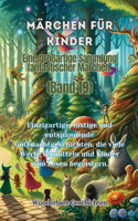 Märchen für Kinder Eine großartige Sammlung fantastischer Märchen. (Band 19): Einzigartige, lustige und entspannende Gutenachtgeschichten, die viele Werte vermitteln und Kinder zum Lesen begeistern.