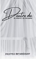 Dentro: Mi Mente, Su Palabra: El Viaje de una Madre a Través del Dolor y la Fe