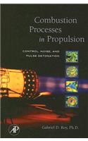 Combustion Processes in Propulsion: Control, Noise, and Pulse Detonation