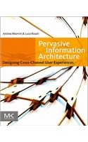 Pervasive Information Architecture: Designing Cross-Channel User Experiences