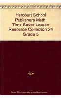 Harcourt School Publishers Math: Time-Saver Lesson Resource Collection 24 Grade 5