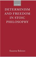 Determinism and Freedom in Stoic Philosophy