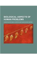 Biological Aspects of Human Problems