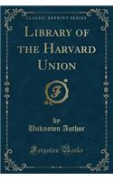 Library of the Harvard Union (Classic Reprint)