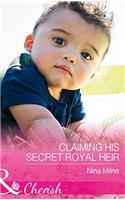Claiming His Secret Royal Heir (Mills & Boon Cherish)