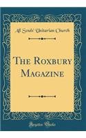 The Roxbury Magazine (Classic Reprint)