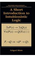 A Short Introduction to Intuitionistic Logic