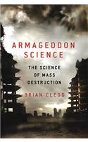 Armageddon Science: The Science of Mass Destruction