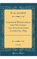 Leipziger Repertorium der Deutschen und Ausländischen Literatur, 1859, Vol. 101: Unter Mitwirkung der Universität Leipzig; Siebenzehnter Jahrgang (Classic Reprint)