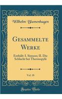 Gesammelte Werke, Vol. 18: Enthï¿½lt: I. Simson; II. Die Schlacht Bei Thermopylï¿½ (Classic Reprint): Enthï¿½lt: I. Simson; II. Die Schlacht Bei Thermopylï¿½ (Classic Reprint)