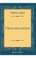 Griechenlieder (Classic Reprint)